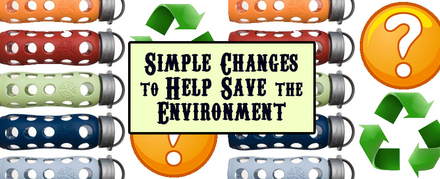 3 Simple Changes You Can Make that Will Help Save Our Environment